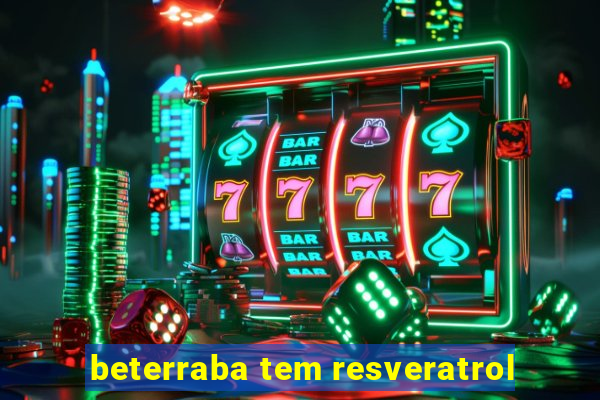 beterraba tem resveratrol